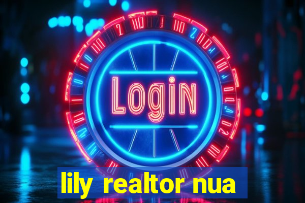 lily realtor nua